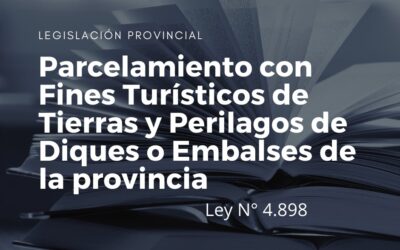 Parcelamiento con Fines Turísticos de Tierras y Perilagos de Diques o Embalses de la provincia