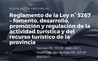 Reglamento de la ley n° 5267 – fomento, desarrollo, promoción y regulación de la actividad turística y del recurso turístico de la provincia